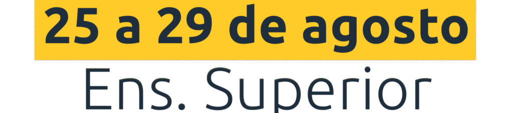 25 a 29 de agosto Ensino Superior